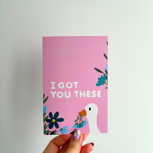 I Got You These Flowers Goose Card