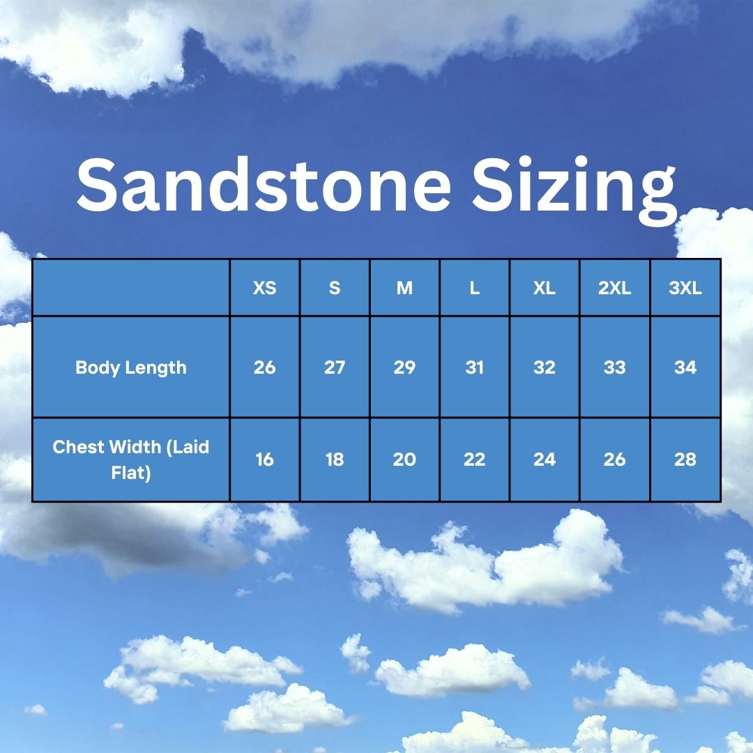 Blue sky with clouds in the background. "Sandstone Sizing" is on top, with a sizing chart below.  	XS	S	M	L	XL	2XL	3XL Body Length	26	27	29	31	32	33	34 Chest Width (Laid Flat)	16	18	20	22	24	26	28